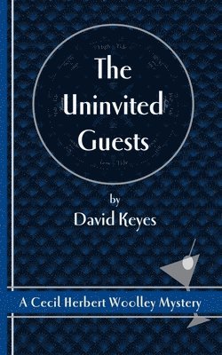 The Uninvited Guests: A Cecil Herbert Woolley Mystery 1