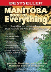 bokomslag Manitoba Book of Everything: Everything You Wanted to Know about Manitoba and Were Going to Ask Anyway