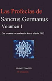 bokomslag Las Profecias de Sanctus Germanus Volumen 1: Los eventos encaminados hacia el ano 2012