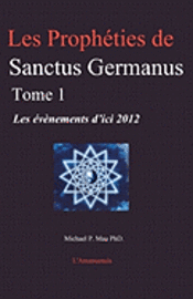 bokomslag Les Prophéties de Sanctus Germanus Tome 1: Les évènements d'ici 2012
