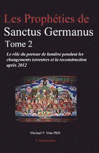 bokomslag Les Prophéties de Sanctus Germanus Tome 2: Le rôle du porteur de lumière pendant les changements terrestres et la reconstruction après 2012