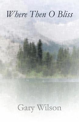 Where Then O Bliss