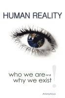 Anonymous - Human Reality--Who We Are and Why We Exist, Häftad