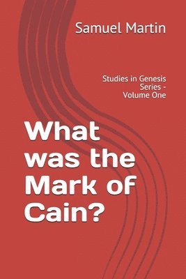 bokomslag What was the Mark of Cain?: Studies in Genesis Series - Volume One