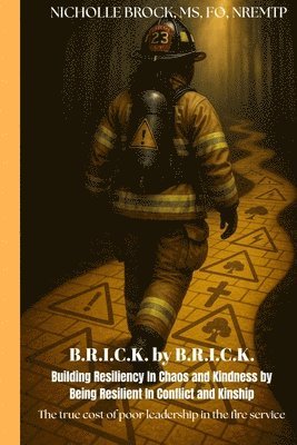 bokomslag Brick by Brick: Building Resilience in Chaos and Kindness by Being Resilient in Conflict and Kinship: The True Cost of Poor Leadership