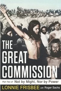 bokomslag Not By Might Nor By Power: The Great Commission