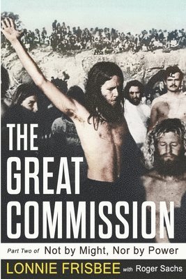 Not By Might Nor By Power: The Great Commission 1