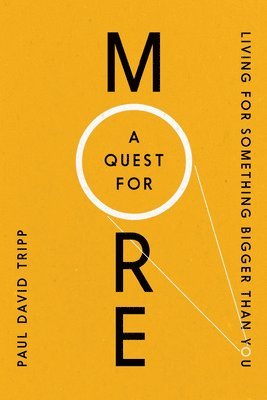 D.Min. Tripp, Paul David, M.DIV., Paul David Tripp - A Quest for More, Häftad