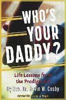 bokomslag Who's Your Daddy?: Life Lessons from the Prodigal Son