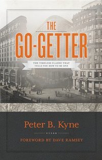 bokomslag The Go-Getter: The Timeless Classic That Tells You How to Be One