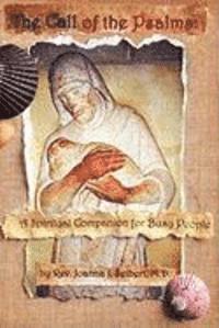 Joanna J. Seibert, Joanna J Seibert - The Call of the Psalms: A Spiritual Companion for Busy People, Häftad