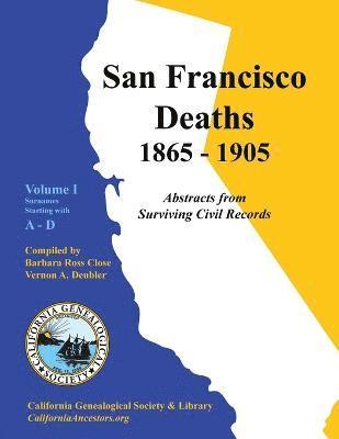 San Francisco Deaths 1865-1905 Volume I 1