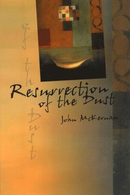 John McKernan, John Mckernan - Resurrection of the Dust, Häftad