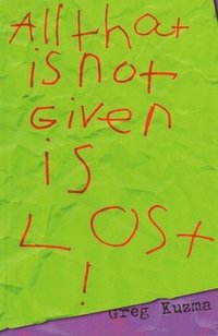 bokomslag All That Is Not Given Is Lost