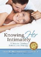 bokomslag Knowing Her Intimately: 12 Keys for Creating a Sextraordinary Marriage