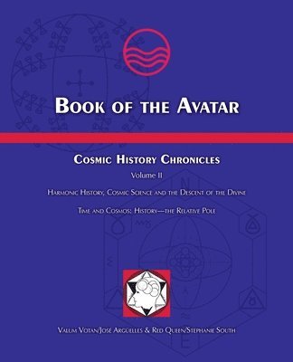 Book of the Avatar: Cosmic History Chronicles Volume II - Harmonic History, Cosmic Science and the Descent of the Divine