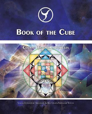 Book of the Cube: Cosmic History Chronicles Volume VII - Cube of Creation: Evolution into the Noosphere 1