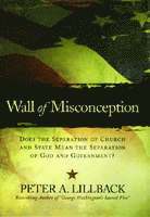 Peter A. Lillback - Wall of Misconception, Inbunden