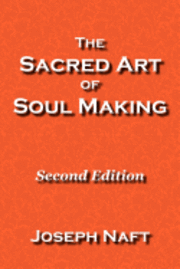 bokomslag The Sacred Art of Soul Making: Second Edition