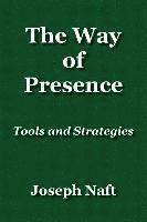 bokomslag The Way of Presence: Tools and Strategies