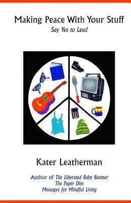 Kater Leatherman - Making Peace With Your Stuff: Say Yes to Less!, Häftad