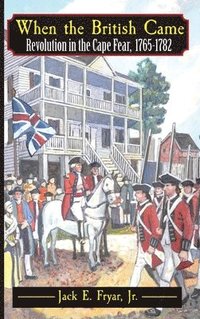 bokomslag When the British Came: Revolution in the Cape Fear, 1765-1782