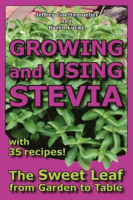Jeffrey Goettemoeller, Karen Lucke - Growing and Using Stevia, Häftad