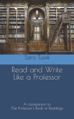 Read and Write Like a Professor: A companion to The Professor's Book of Readings 1