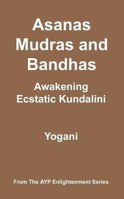 Asanas, Mudras and Bandhas - Awakening Ecstatic Kundalini 1