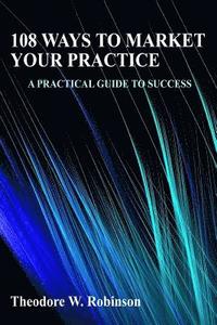 bokomslag 108 Ways to Market Your Practice