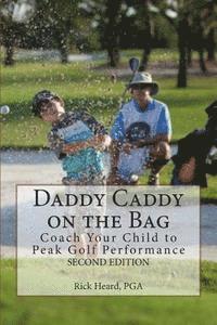 bokomslag Daddy Caddy on the Bag (Second Edition): Coach Your Child to Peak Golf Performance
