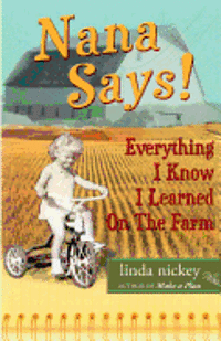 bokomslag Nana Says! Everything I Know I Learned On The Farm