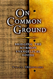 bokomslag On Common Ground: Bridging the Mormon Evangelical Divide