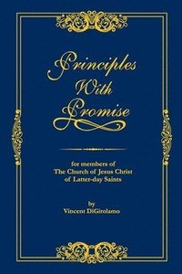 bokomslag Principles with Promise: For Members of The Church of Jesus Christ of Latter-day Saints