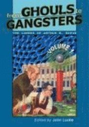 bokomslag From Ghouls to Gangsters: The Career of Arthur B. Reeve: Vol1