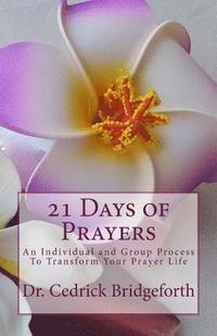 bokomslag 21 Days of Prayers: An Individual and Group Process To Transform Your Prayer Life