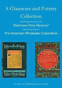 bokomslag A Glassware and Pottery Collection: Original Catalog Reprints from the 'Baltimore Price Reducer'
