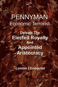 V. H. Lonnquist - Pennyman -The Crusade Begins: Defeats The Elected Royalty & Appointed Aristocracy, Häftad