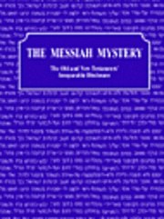 bokomslag The Messiah Mystery: The Old and New Testaments' Inseparable Disclosure