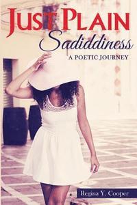 bokomslag Just Plain Sadiddiness: A Poetic Journey