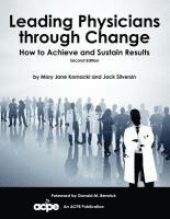 bokomslag Leading Physicians Through Change: How to Achieve and Sustain Results