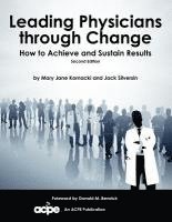 Leading Physicians Through Change: How to Achieve and Sustain Results 1