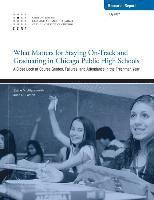 bokomslag What Matters for Staying On-Track and Graduating in Chicago Public High Schools: A Close Look at Course Grades, Failures, and Attendance in the Freshm