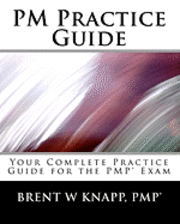 bokomslag PM Practice Guide: Your Complete Practice Guide for the PMP(r) Exam