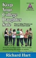 Richard Hart - Keep Your College Daughter Safe: Ways College Women Can Prevent Sexual Assault, Häftad