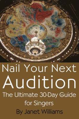 Nail Your Next Audition, The Ultimate 30-Day Guide for Singers 1