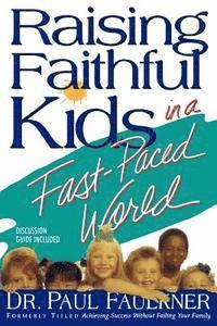 bokomslag Raising Faithful Kids in a Fast-Paced World