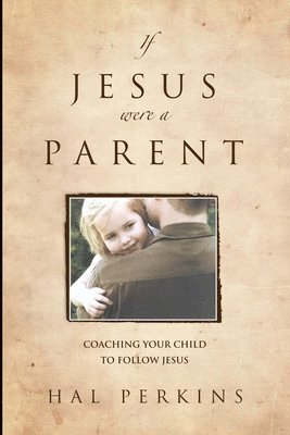 bokomslag If Jesus Were a Parent