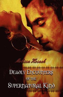 Deadly Encounters of the Supernatural Kind 1