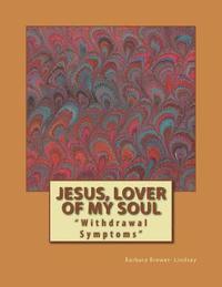 bokomslag Jesus, Lover of My Soul: "withdrawal Symptoms"